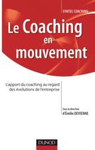 Couverture du livre « Le coaching en mouvement ; l'apport du coaching au regard des évolutions de l'entreprise » de  aux éditions Dunod