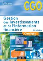 Couverture du livre « Gestion des investissements et de l'information financière ; corrigés (8e édition) » de Michel Lozato et Pascal Nicolle aux éditions Dunod