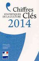 Couverture du livre « Chiffres clés de la culture 2014 » de Departement Des Etudes De La Prospective Et Des Statistiques aux éditions Documentation Francaise