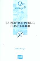 Couverture du livre « Le service public hospitalier (3e ed) qsj 3049 (3e édition) » de Didier Stingre aux éditions Que Sais-je ?