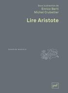Couverture du livre « Lire Aristote » de Michel Crubellier et Enrico Berti aux éditions Puf