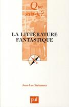 Couverture du livre « La littérature fantastique » de Jean-Luc Steinmetz aux éditions Que Sais-je ?