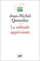 Couverture du livre « La solitude apprivoisée (4e édition) » de Jean-Michel Quinodoz aux éditions Puf