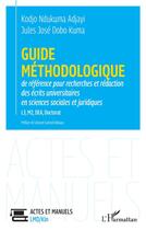 Couverture du livre « Guide méthodologique de référence pour la recherches et rédaction : des écrits universitaires en sciences sociales et juridiques L3, M2, DEA, Doctorat » de Ndukuma Adjayi aux éditions L'harmattan