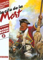 Couverture du livre « Barbe-Rouge ; INTEGRALE VOL.8 ; la cité de la mort » de Jean-Michel Charlier et Christian Gaty et Patrice Pellerin aux éditions Dargaud