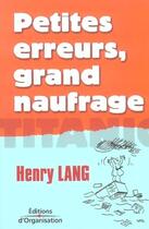 Couverture du livre « Petites erreurs, grand naufrage - titanic » de Henry Lang aux éditions Editions D'organisation