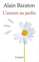 Couverture du livre « L'amour au jardin » de Alain Baraton aux éditions Grasset