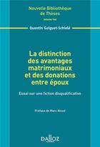 Couverture du livre « La distinction des avantages matrimoniaux et des donations entre époux » de Quentin Guiguet-Schiele aux éditions Dalloz