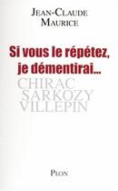 Couverture du livre « Si vous le répétez, je démentirai... » de Jean-Claude Maurice aux éditions Plon