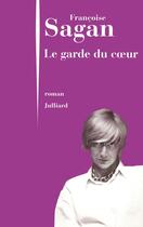 Couverture du livre « Le garde du coeur » de Françoise Sagan aux éditions Julliard