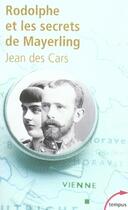 Couverture du livre « Rodolphe et les secrets de mayerling » de Jean Des Cars aux éditions Tempus/perrin