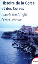 Couverture du livre « Histoire de la Corse et des corses » de Olivier Jehasse et Jean-Marie Arrighi aux éditions Tempus/perrin