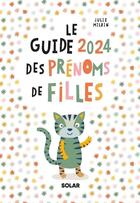 Couverture du livre « Le guide des prénoms de filles (édition 2024) » de Julie Milbin aux éditions Solar