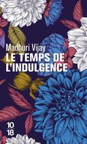 Couverture du livre « Le temps de l'indulgence » de Madhuri Vijay aux éditions 10/18