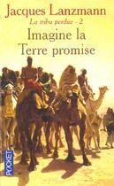 Couverture du livre « La Tribu Perdue T.2 ; Imagine La Terre Promise » de Jacques Lanzmann aux éditions Pocket