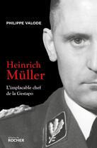 Couverture du livre « Heinrich Müller : L'implacable chef de la Gestapo » de Philippe Valode aux éditions Rocher