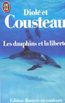 Couverture du livre « Dauphins et la liberte ******* (les) » de Cousteau/Diole aux éditions J'ai Lu