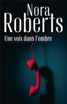 Couverture du livre « Une voix dans l'ombre » de Nora Roberts aux éditions Harlequin