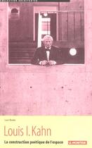 Couverture du livre « Louis i. kahn - la construction poetique de l'espace » de Rivalta Luca aux éditions Le Moniteur