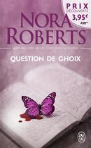 Couverture du livre « Question de choix » de Nora Roberts aux éditions J'ai Lu