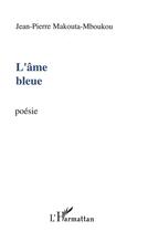Couverture du livre « Âme bleue » de Jean Makouta-Mboukou aux éditions L'harmattan
