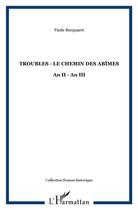 Couverture du livre « Troubles ; le chemin des abîmes ; an II - an III » de Paule Becquaert aux éditions L'harmattan