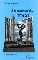 Couverture du livre « À la rencontre du Togo » de Jean De Menthon aux éditions Editions L'harmattan