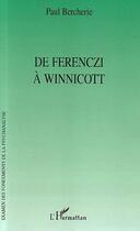 Couverture du livre « De Ferenczi à Winnicott » de Paul Bercherie aux éditions Editions L'harmattan