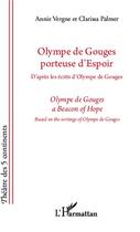 Couverture du livre « Olympe de Gouges porteuse d'espoir ; d'après les écrits d'Olympe de Gouges » de Clarissa Palmer et Annie Vergne aux éditions Editions L'harmattan