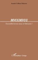 Couverture du livre « Mvoumvou ; ensemble levons-nous et bâtissons ! » de Anatole Collinet-Makosso aux éditions L'harmattan