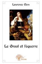 Couverture du livre « Le Graal et l'équerre » de Laurence Elem aux éditions Edilivre