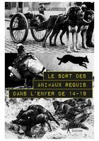 Couverture du livre « Le sort des animaux requis dans l'enfer de 14-18 » de Lasserre Albert aux éditions Editions Edilivre