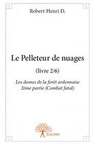 Couverture du livre « Le pelleteur de nuages (livre 2/6) » de Robert-Henri D. aux éditions Edilivre