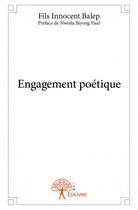 Couverture du livre « Engagement poétique » de Fils Innocent Balep aux éditions Edilivre