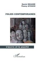 Couverture du livre « Folies contemporaines » de Daniel Beaune et Thamy Ayouch aux éditions Editions L'harmattan