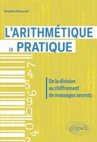 Couverture du livre « L'arithmétique en pratique : De la division au chiffrement de messages secrets » de Delphine Massenet aux éditions Ellipses