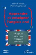 Couverture du livre « Apprendre et enseigner l'anglais oral » de Marc Capliez et Pierre Guedouz aux éditions L'harmattan