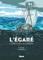 Couverture du livre « L'égaré : l'Atlantique en radeau » de Ryan Barnett et Dmitry Bondarenko aux éditions Glenat