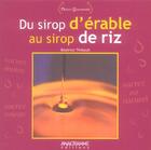 Couverture du livre « Du Sirop D'Erable Au Sirop De Riz » de Beatrice Thibault aux éditions Anagramme