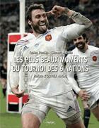 Couverture du livre « Les plus beaux moments du tournoi des 6 nations » de Fabien Pomies et Clement Mazella aux éditions Premium 95