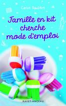 Couverture du livre « Famille en kit cherche mode d'emploi » de Carine Bausiere aux éditions Ravet-anceau