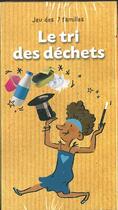 Couverture du livre « Le tri des dechets ; jeu des 7 familles » de  aux éditions La Petite Boite