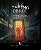 Couverture du livre « Le casino perdu ; orages en terre de France » de Michel Pagel aux éditions Les Moutons électriques