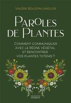 Couverture du livre « Paroles de plantes : comment communiquer avec le règne végétal et rencontrer vos plantes totems ? » de Valerie Bouzon-Langlois aux éditions Exergue
