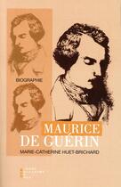 Couverture du livre « Maurice de Guérin » de Marie-Catherine Huet-Brichard aux éditions Pierre-guillaume De Roux
