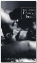 Couverture du livre « L'amour brut » de Eric Jourdan aux éditions La Musardine