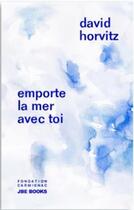Couverture du livre « Emporte la mer avec toi » de Horvitz David aux éditions Jbe Books