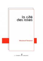 Couverture du livre « La cité des roses » de Mouloud Feraoun aux éditions Le Temps Des Cerises