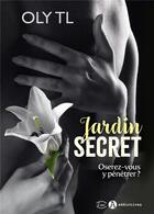 Couverture du livre « Jardin secret » de Oly Tl aux éditions Editions Addictives