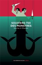 Couverture du livre « Souviens-toi des monstres » de Jean-Luc D' Asciano aux éditions Aux Forges De Vulcain